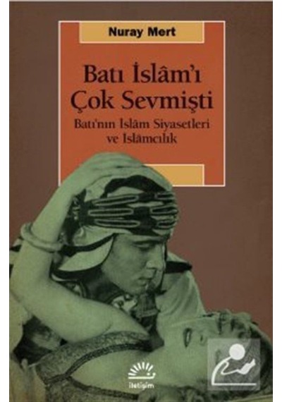 Batı İslam'ı Çok Sevmişti / Nuray Mert 9789750532559