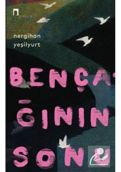 Bençağının Sonu / Nergihan Yeşilyurt