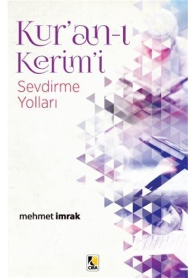Kur'an-ı Kerim'i Sevdirme Yolları - Mehmet İmrak - Çıra Yayınları