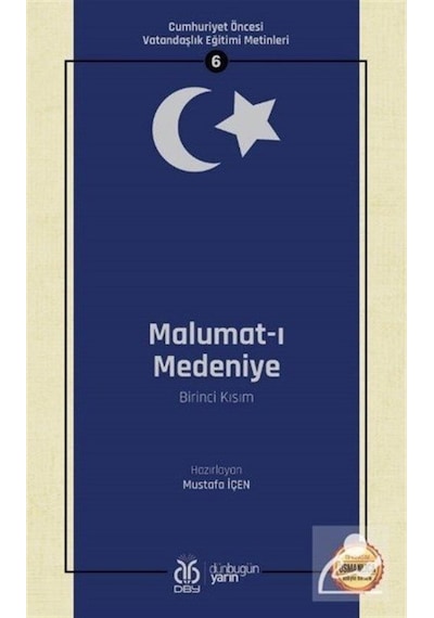 Malumat-ı Medeniye Birinci Kısım:  Cumhuriyet Öncesi Vatandaşlık Eğitimi Metinleri - 6- DBY Yayınları