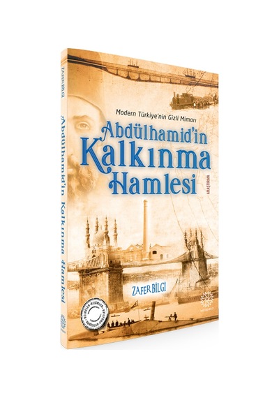 Abdülhamid'In Kalkınma Hamlesi Modern Türkiye'Nin Gizli Mimarı