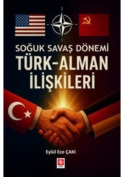 Soğuk Savaş Döneminde Türk-alman İlişkileri / Eylül Ece Çakı