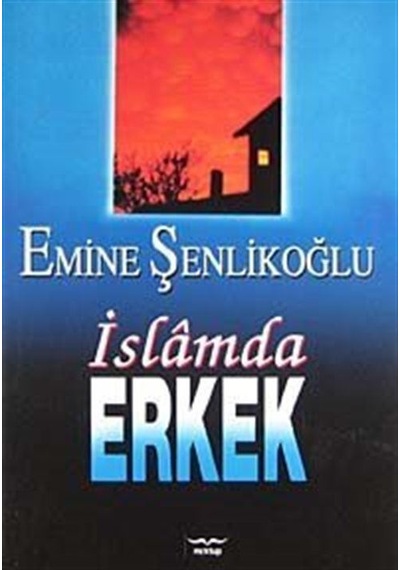 İslamda Erkek / Emine Şenlikoğlu