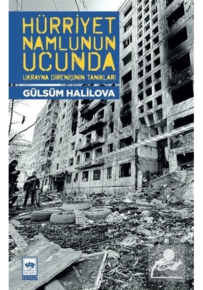 Hürriyet Namlunun Ucunda & Ukrayna Direnişinin Tanıkları / Gül...