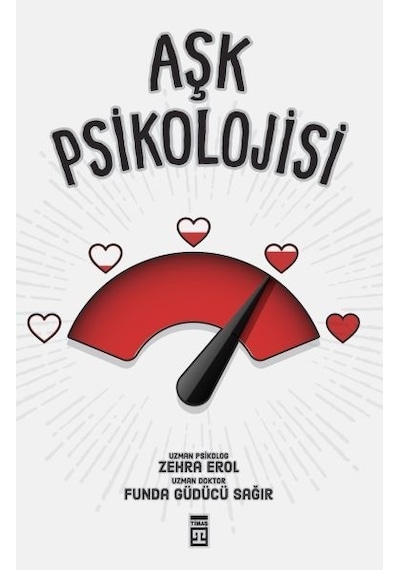 Aşk Psikolojisi - Funda Güdücü Sağır -  Zehra Erol - Timaş Yayınları