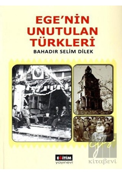 Ege’nin Unutulan Türkleri -  Eğitim Yayınevi -  Bilimsel Eserler