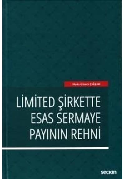 Limited Şirkette Esas Sermaye Payının Rehni - Melis Gizem Çığşar - Seçkin Yayıncılık