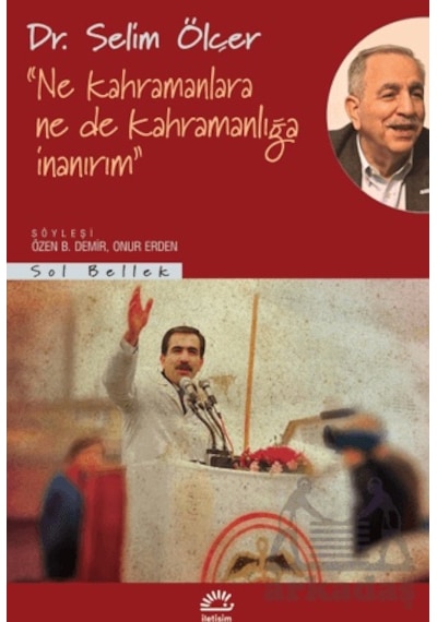 Ne Kahramanlara Ne De Kahramanlığa İnanırım İletişim Yayınevi