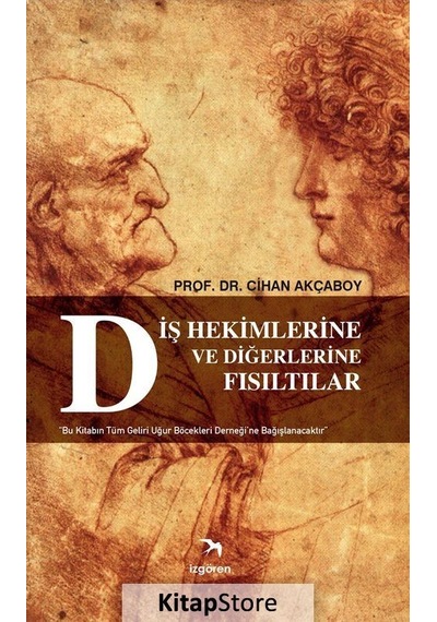 Diş Hekimlerine Ve Diğerlerine Fısıltılar - Prof. Dr. Cihan Ak .