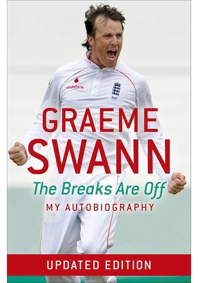 Graeme Swann: The Breaks Are Off - My Autobiography: My Rise To The Top 103 Ivory