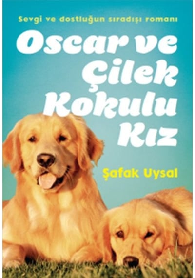 Oscar ve Çilek Kokulu Kız - Şafak Uysal - Doğan ve Egmont Yayıncılık