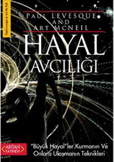 Hayal Avcılığı - Paul Levesque -  Art Mcneil - Arıtan Yayınevi