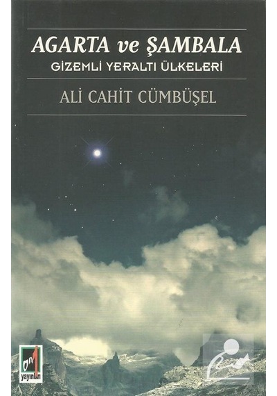 Agarta ve Şambala - Gizemli Yeraltı Ülkeleri - Ali Cahit Cümbüşel - Onbir Yayınları