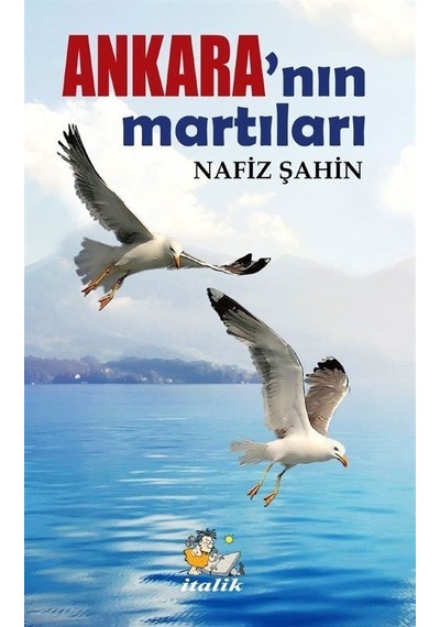 Ankara'nın Martıları - Nafiz Şahin - İtalik Yayınları