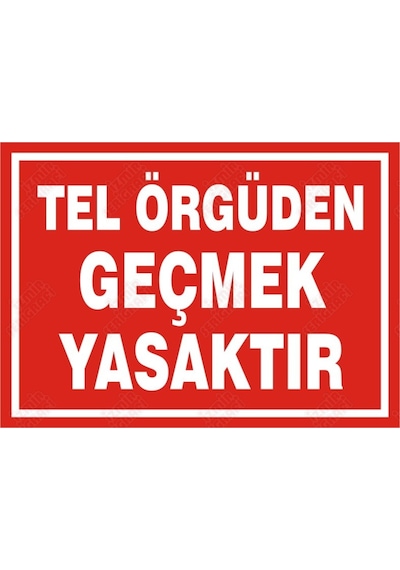 Tel Örgüden Geçmek Yasaktır Levhası