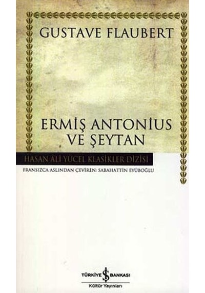 Ermiş Antonius ve Şeytan -  Hasan Ali Yücel Klasikleri -  Gustave Flaubert -  İş Bankası Kültür Yayınları