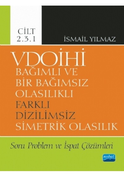 VDOİHİ Cilt 2.3.1 - Soru Problem ve İspat Çözümleri - Bağımlı ve Bir Bağımsız Olasılıkl Dizilims - İsmail Kaynak Kitaplar 30278648