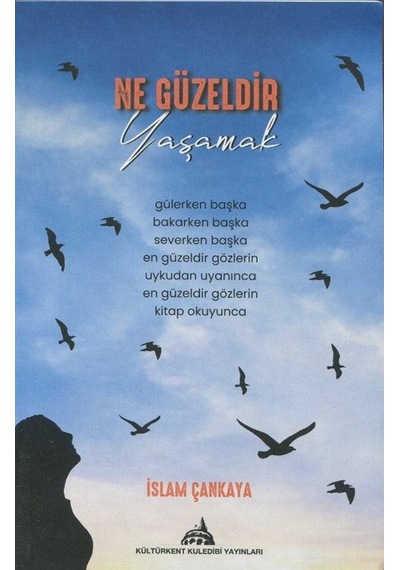 Ne Güzeldir Yaşamak - İslam Çankaya - Kuledibi Yayınları