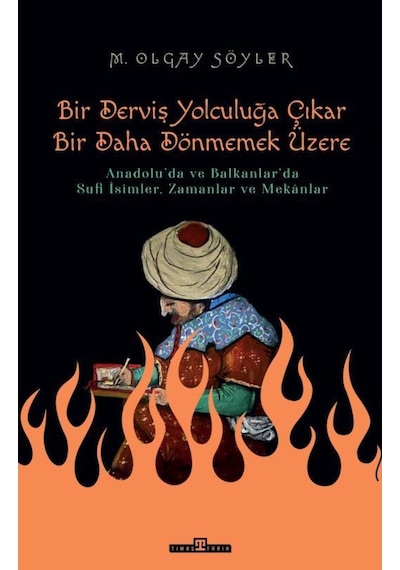 Bir Derviş Yolculuğa Çıkar Bir Daha Dönmemek Üzere - Timaş