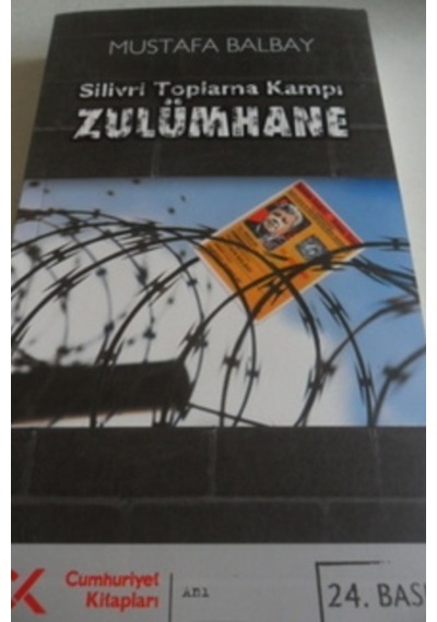 Silivri Toplama Kampı Zulümhane/Mustafa Balbay