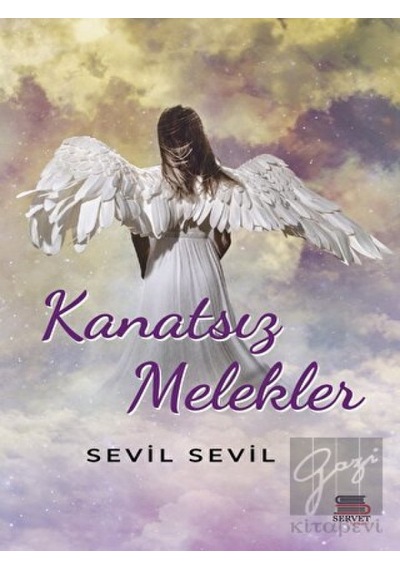 Kanatsız Melekler - Sevil Sevil - Servet