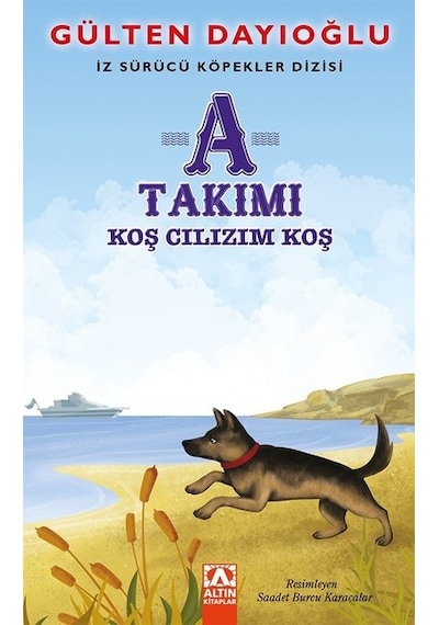 A Takımı Koş Cılızım Koş-İz Sürücü Köpekler Dizisi - Gülten Dayıoğlu - Altın Kitaplar