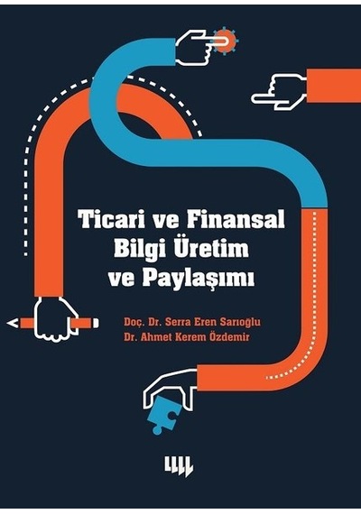 Ticari ve Finansal Bilgi Üretim ve Paylaşımı - Serra Eren Sarıoğlu -  Ahmet Kerem Özdemir - Literatür Yayıncılık