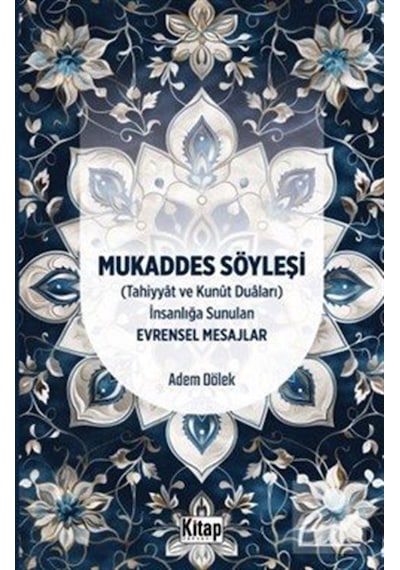 Mukaddes Söyleşi Tahiyyat Ve Kunut Duaları İnsanlığa Sunulan...