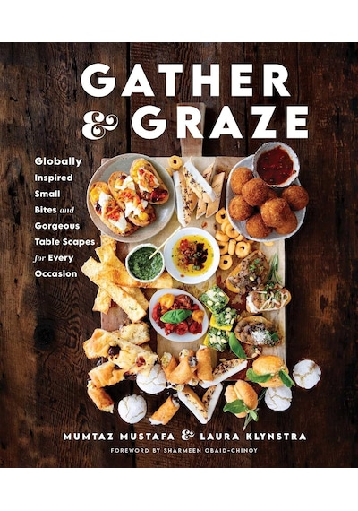 Gather And Graze: Globally Inspired Small Bites And Gorgeous Table Scapes For Every Occasion