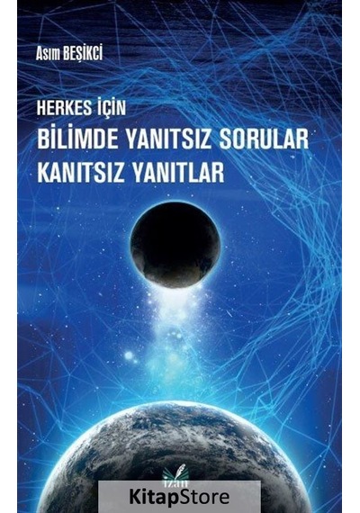 Herkes için Bilimde Yanıtsız Sorular Kanıtsız Yanıtlar / Asım