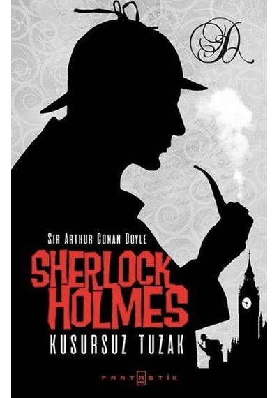 Sherlock Holmes - Kusursuz Tuzak - Sir Arthur Conan Doyle - Fantastik Kitap