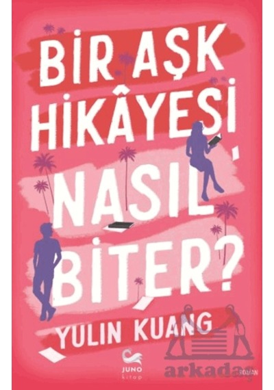 Bir Aşk Hikayesi Nasıl Biter Ciltli Juno Kitap