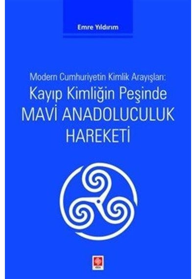 Kayıp Kimliğin Peşinde Mavi Anadoluculuk Hareketi / Emre Yıldırım