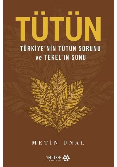 Tütün & Türkiye'nin Tütün Sorunu Ve Tekel'in Sonu / Metin Ünal