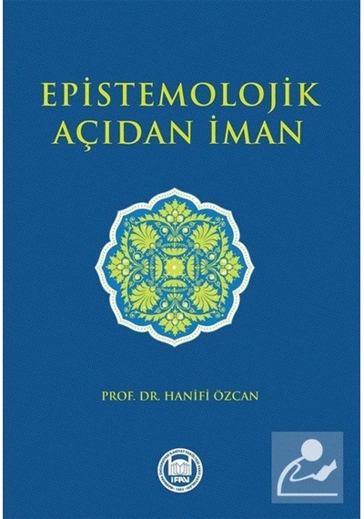 Epistemolojik Açıdan İman - Hanifi Özcan - M. Ü. İlahiyat Fakültesi Vakfı Yayı