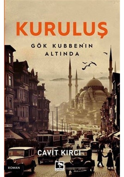 Kuruluş - Gök Kubbe'nin Altında - Cavit Kırcı - Çınaraltı Yayınları