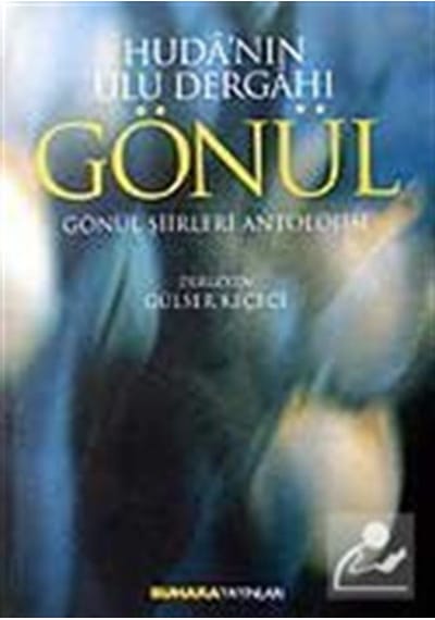 Huda'nın Ulu Dergahı Gönül / Gülser Keçeci 9789759076092