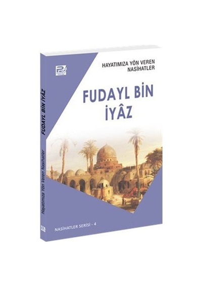Hayatımıza Yön Veren Nasihatler / Fudayl Bin İyaz / Salih Ahme...