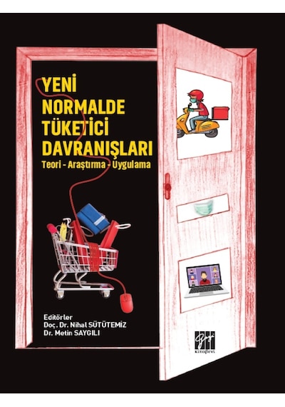 Gazi Kitabevi - Yeni Normalde Tüketici Davranışları - (Teori - Araştırma - Uygulama) - Doç. Dr. Nihal SÜTÜTEMİZ, Dr. Metin SAYGILI