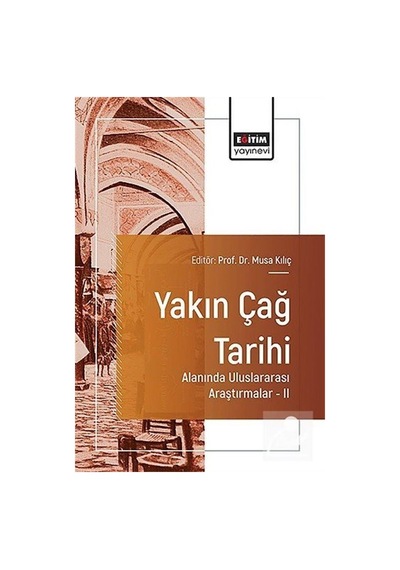 Yakın Çağ Tarihi Alanında Uluslararası Araştırmalar Iı / Kolektif