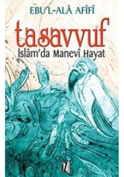 Tasavvuf İslamda Manevi Hayat - Ebu'l-Ala Afifi - İz Yayıncılık