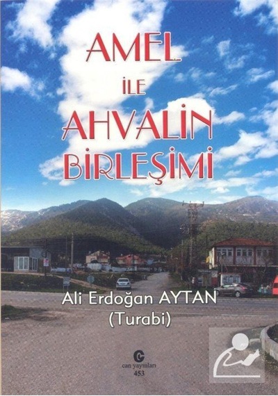 Amel İle Ahvalin Birleşimi - Ali Erdoğan Aytan - Can Yayınları (Ali Adil Atalay)