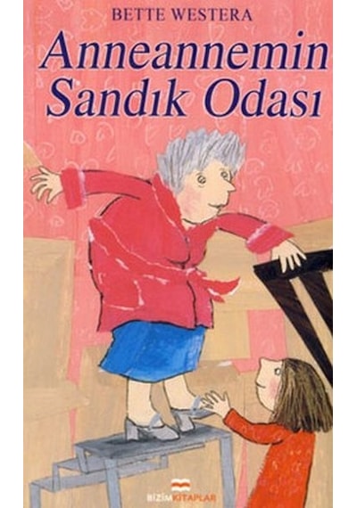 Anneannemin Sandık Odası - Bette Westera - Bizim Kitaplar