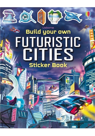 Usborne Build Your Own Futuristic Cities Usborne Publishing