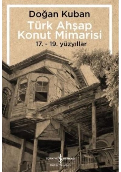 Türk Ahşap Konut Mimarisi - 17.19. Yüzyıllar