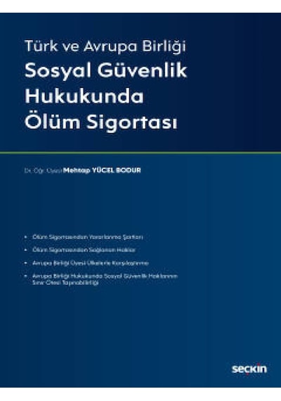 Seçkin Yayıncılık - Türk ve Avrupa BirliğiSosyal Güvenlik Hukukunda Ölüm Sigortası