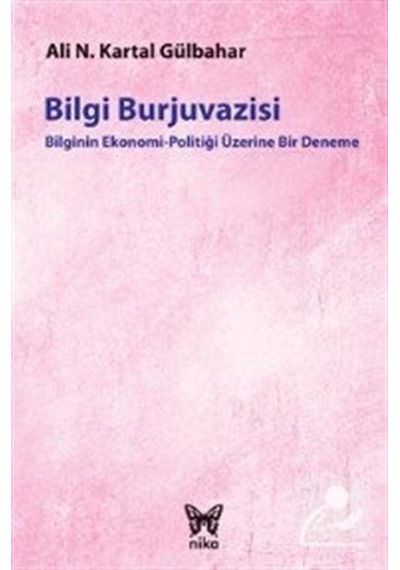 Bilgi Burjuvazisi  - Ali Necip Kartal Gülbahar  - Nika Yayınevi