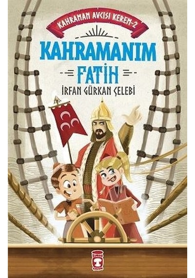 Kahramanım Fatih - Kahraman Avcısı Kerem 2 - İrfan Gürkan Çelebi - Timaş Çocuk