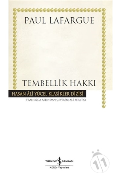 Tembellik Hakkı-Hasan Ali Yücel Klasikler - Paul Lafargue - İş Bankası Kültür Yayınları