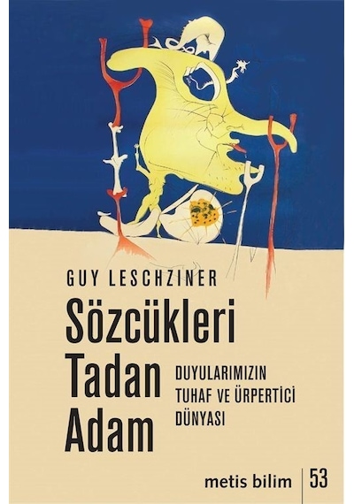 Sözcükleri Tadan Adam  - Duyularımızın Tuhaf ve Ürpertici Dünyası  - Guy Leschziner  - Metis Yayınları